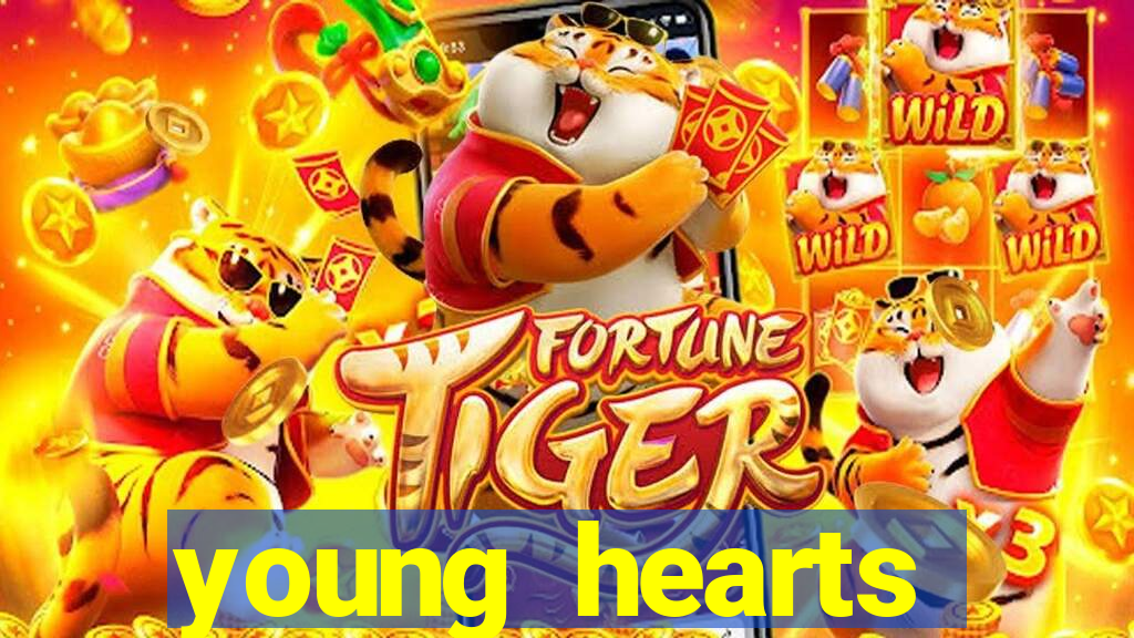 young hearts assistir online